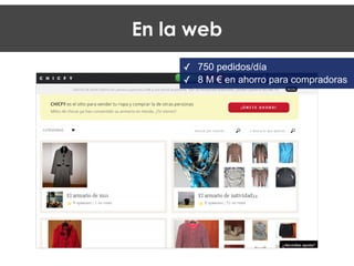En la web
✓ 750 pedidos/día
✓ 8 M € en ahorro para compradoras
 