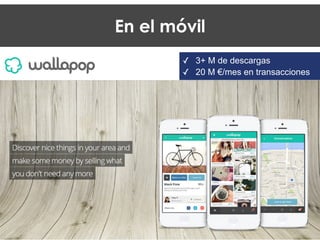 ✓ 3+ M de descargas
✓ 20 M €/mes en transacciones
En el móvil
 