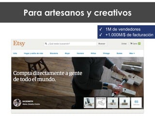 Para artesanos y creativos
✓ 1M de vendedores
✓ +1.000M/$ de facturación
 