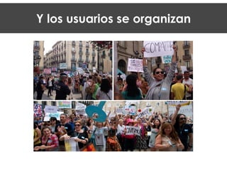 Y los usuarios se organizan
 