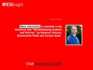 More information is available in the
technical note “Whistleblowing Systems
and Policies,” by Antonino Vaccaro,
Gianmichele Potito and Enrique Aznar.
Visit
 