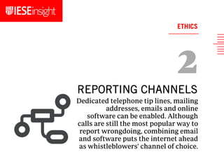 Dedicated telephone tip lines, mailing
addresses, emails and online
software can be enabled. Although
calls are still the most popular way to
report wrongdoing, combining email
and software puts the internet ahead
as whistleblowers' channel of choice.
REPORTING CHANNELS
ETHICS
 