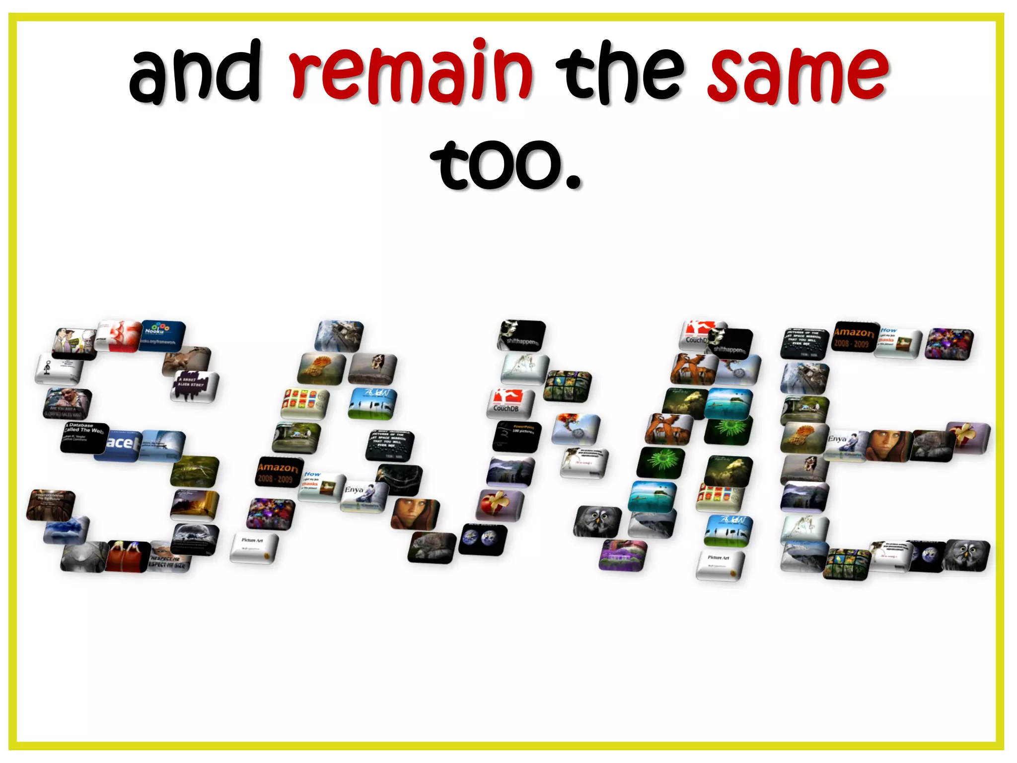 and remain the same
too.