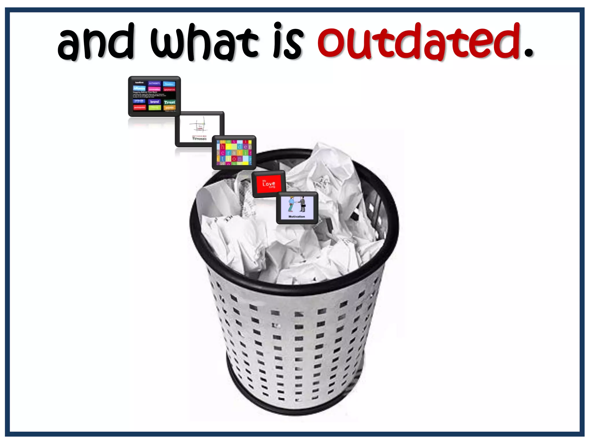 and what is outdated.