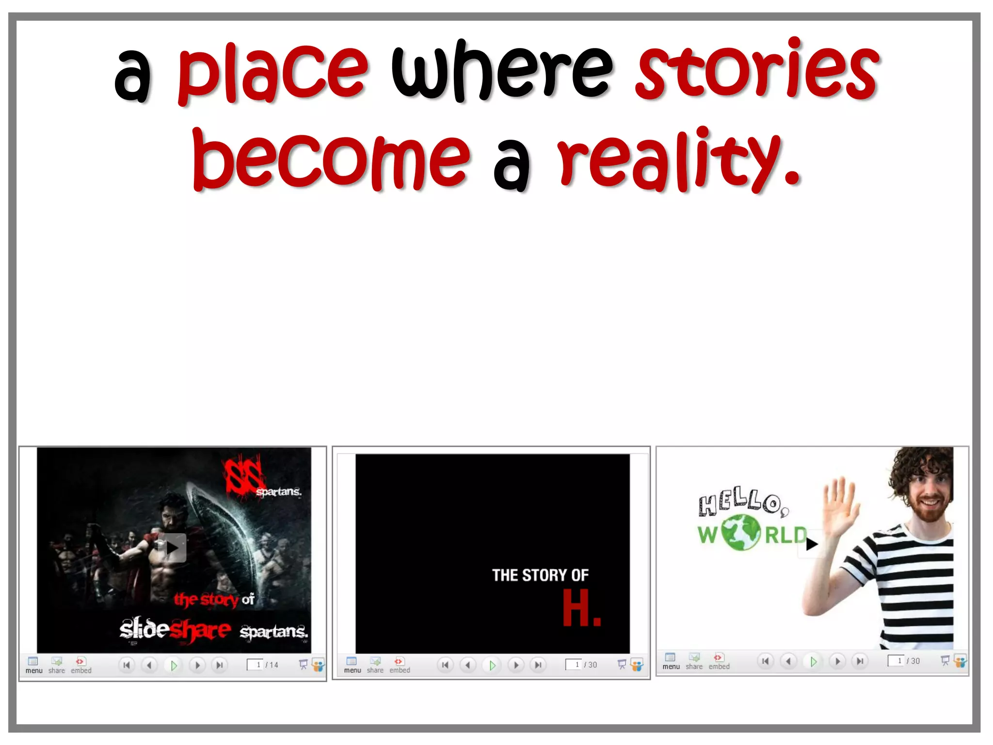 a place where stories
become a reality.