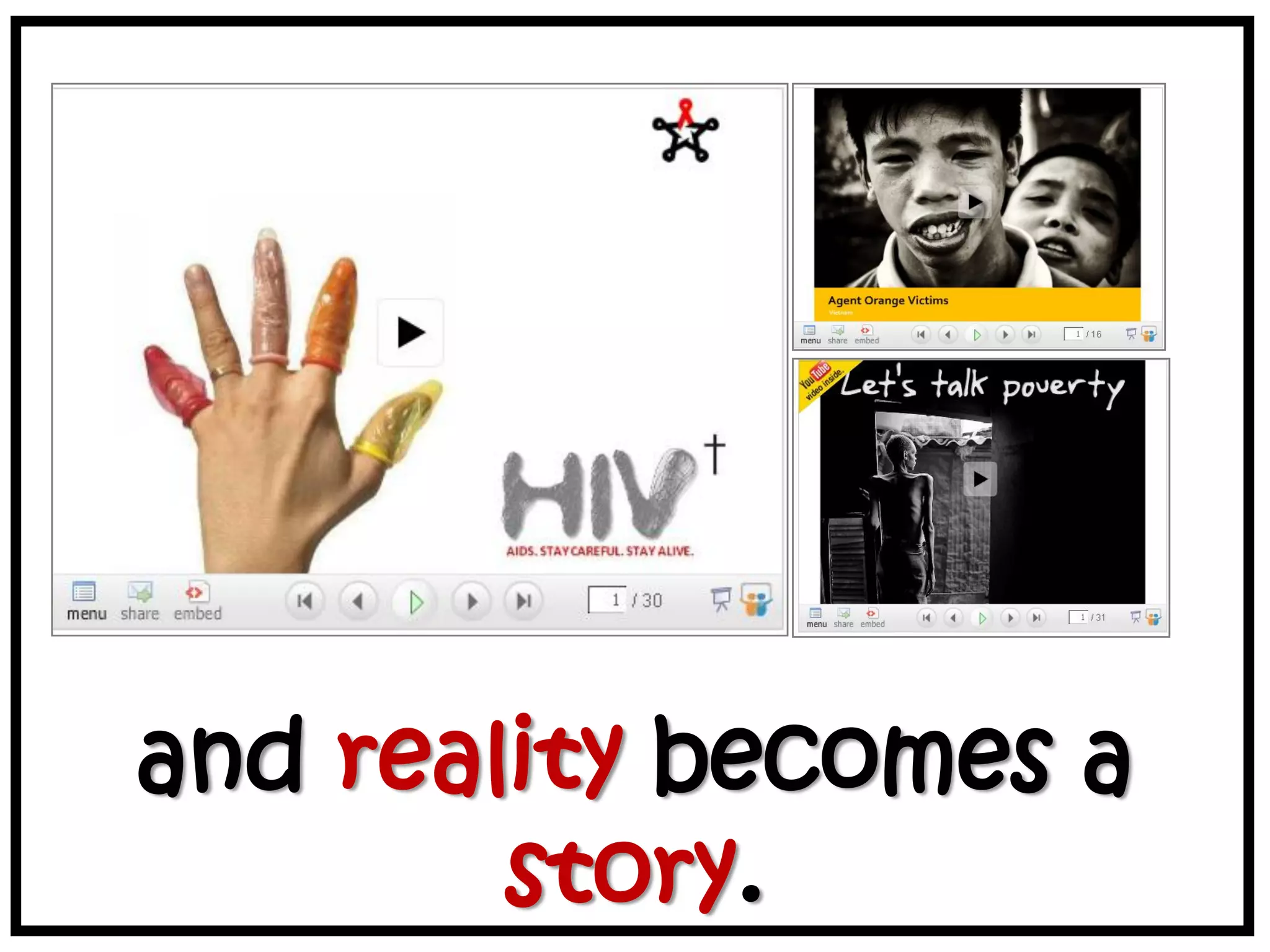 and reality becomes a
story.