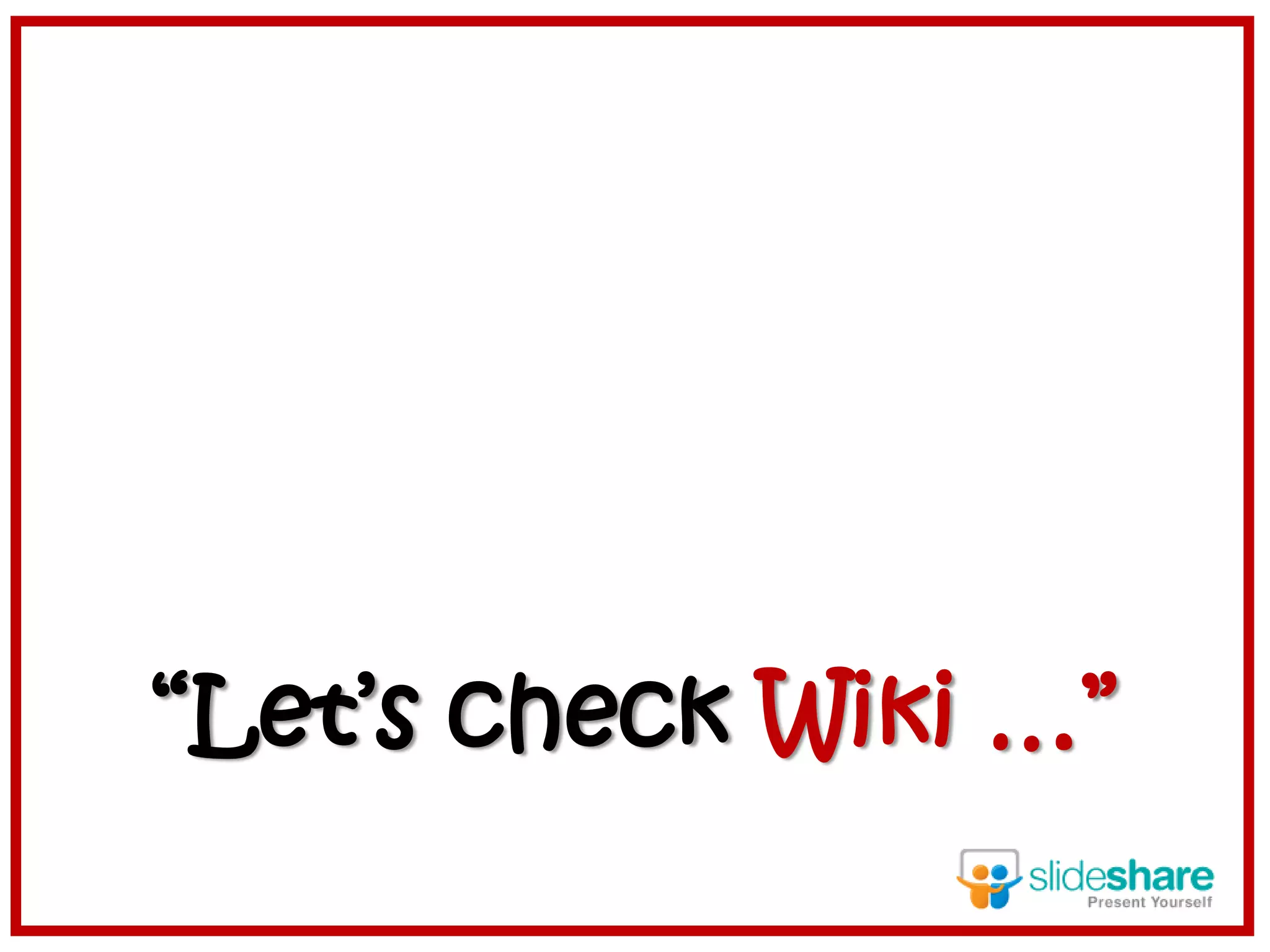 “Let’s check Wiki …”
