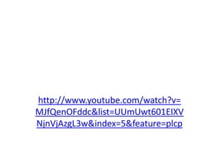 http://www.youtube.com/watch?v=
MJfQenOFddc&list=UUmUwt601EIXV
NjnVjAzgL3w&index=5&feature=plcp
 