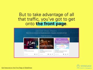 Get Featured: So You Want to be on the Front Page of SlideShare? Slide 4