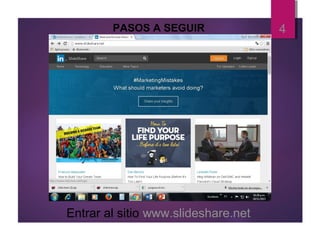 PASOS A SEGUIR
Entrar al sitio www.slideshare.net
4
 