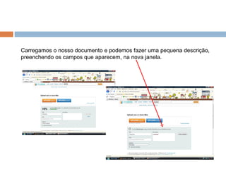 Carregamos o nosso documento e podemos fazer uma pequena descrição, preenchendo os campos que aparecem, na nova janela. 