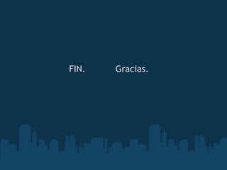 FIN.           Gracias.
 