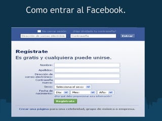 Como entrar al Facebook.
 