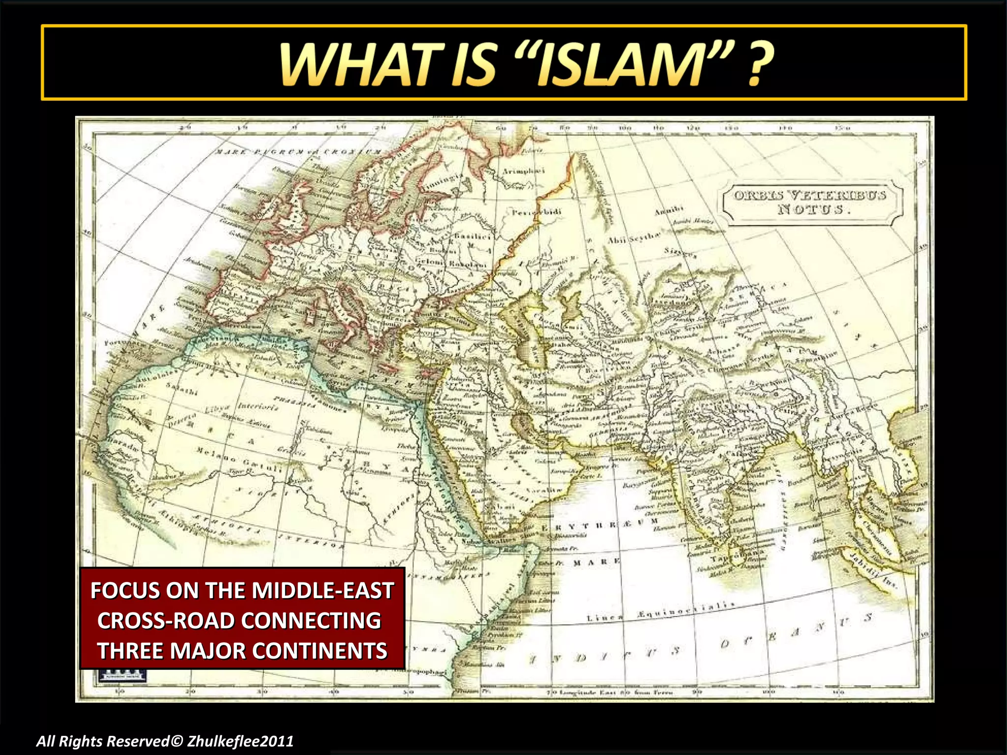 All Rights Reserved© Zhulkeflee2011 FOCUS ON THE MIDDLE-EAST CROSS-ROAD CONNECTING  THREE MAJOR CONTINENTS 