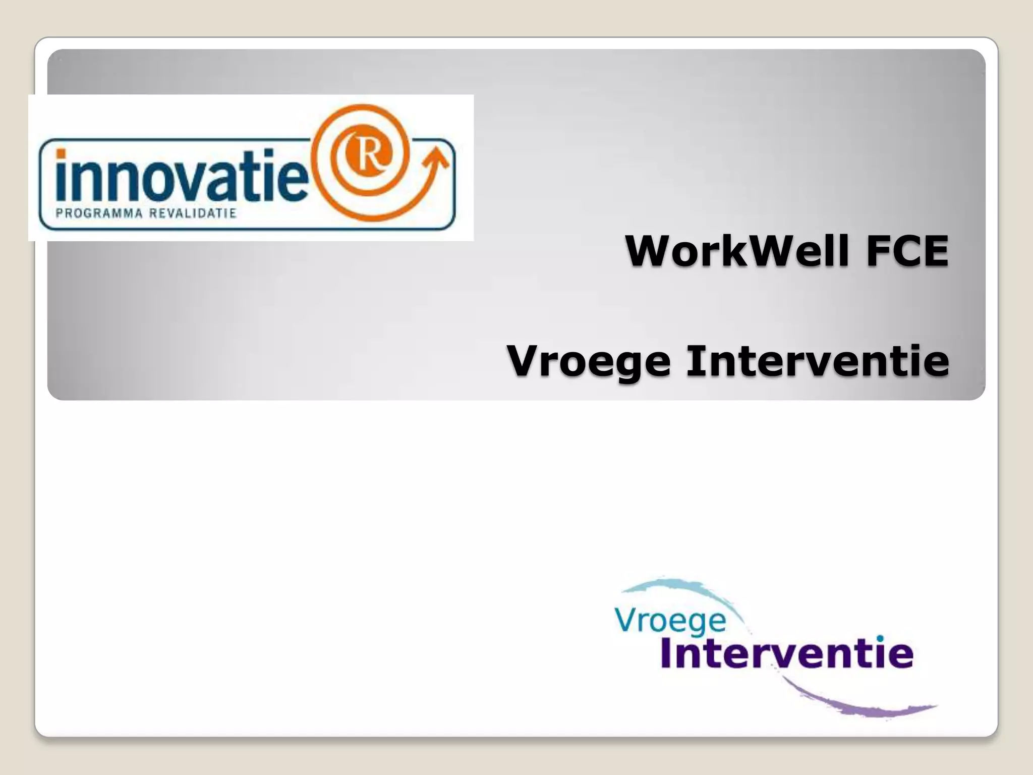 WorkWell FCE
Vroege Interventie
 