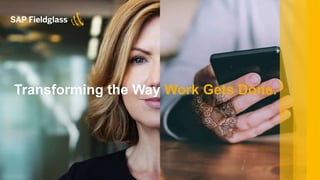 © 2018 SAP SE or an SAP affiliate company. All rights reserved. 1
Transforming the Way Work Gets Done.
 
