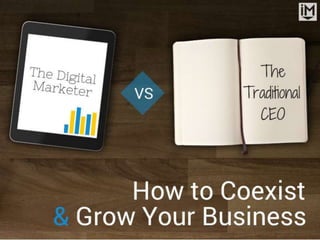 The Digital Marketer Vs. The Traditional CEO: How to Coexist & Grow Your Business 