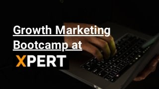 Growth Marketing
Bootcamp at
 
