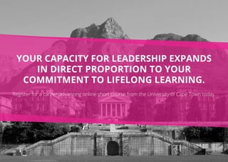 Your capacity for leadership expands
in direct proportion to your
commitment to lifelong learning.
Register for a career-a...