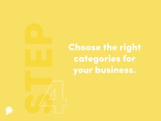STEPChoose the right
categories for
your business.
 