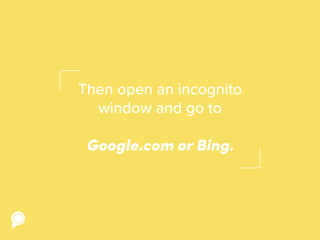 Then open an incognito
window and go to
Google.com or Bing.
 