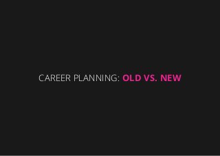 Career Planning: Old vs. New
 