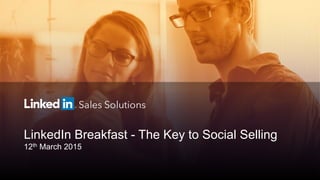 LinkedIn Breakfast - The Key to Social Selling
12th March 2015
 