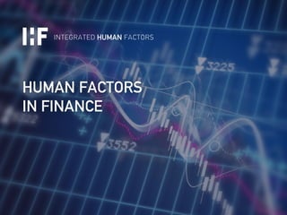 HUMAN FACTORS
IN FINANCE
 