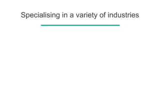 Specialising in a variety of industries
 