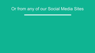 Or from any of our Social Media Sites
 