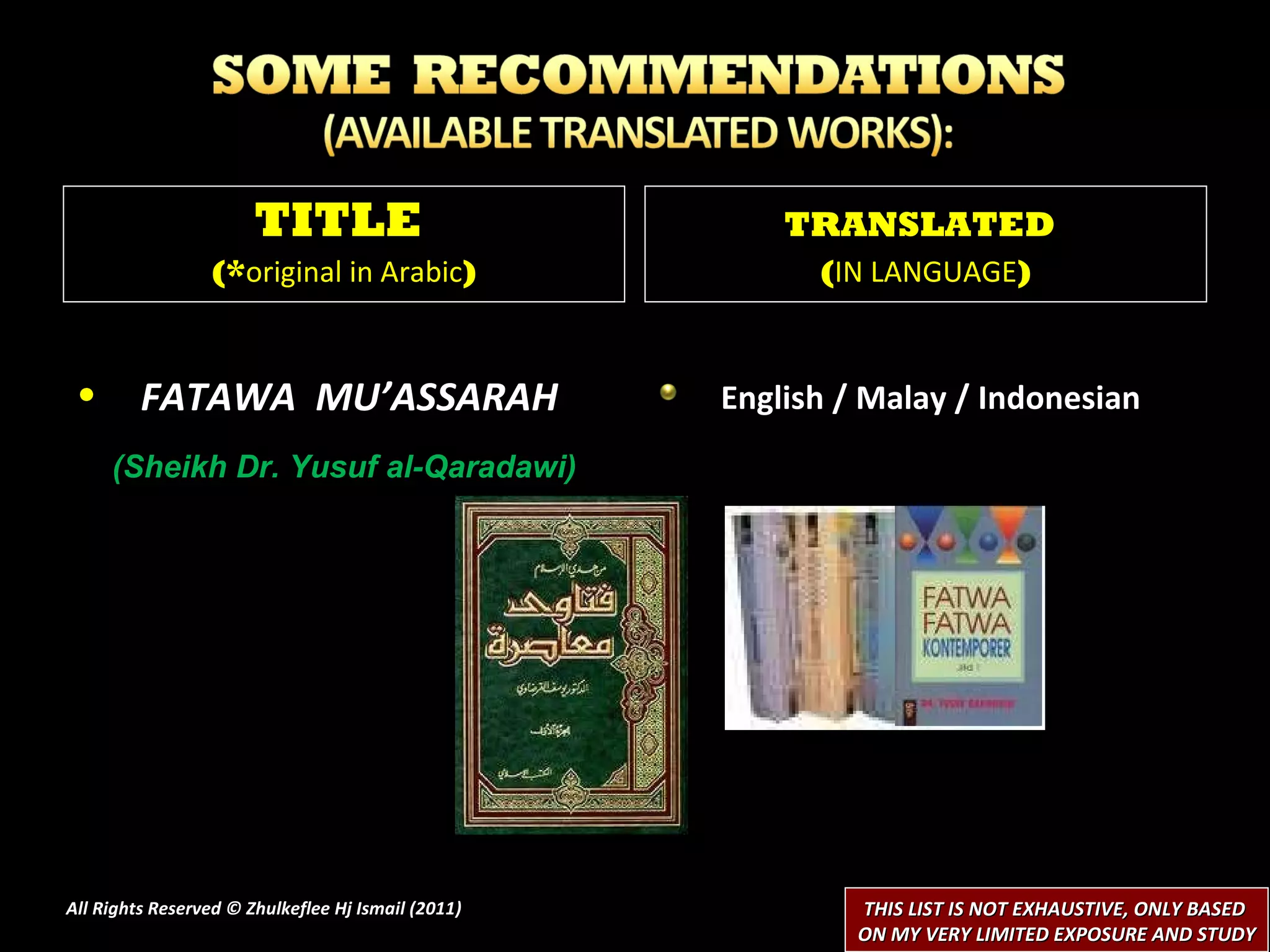 FATAWA  MU’ASSARAH (Sheikh Dr. Yusuf al-Qaradawi) English / Malay / Indonesian All Rights Reserved © Zhulkeflee Hj Ismail (2011 ) TITLE  (* original in Arabic ) TRANSLATED   ( IN LANGUAGE ) THIS LIST IS NOT EXHAUSTIVE, ONLY BASED  ON MY VERY LIMITED EXPOSURE AND STUDY 