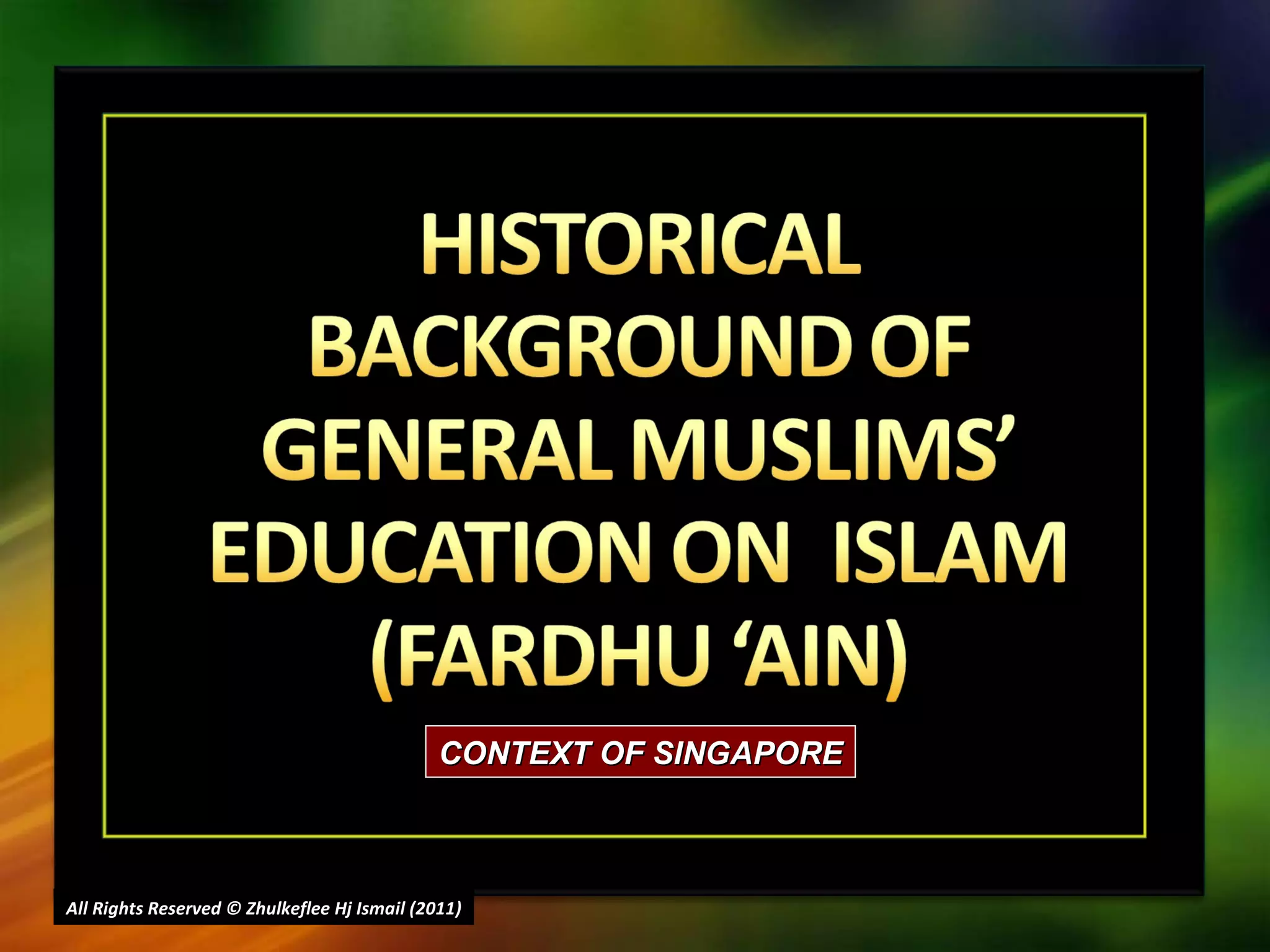 All Rights Reserved © Zhulkeflee Hj Ismail (2011 ) CONTEXT OF SINGAPORE 