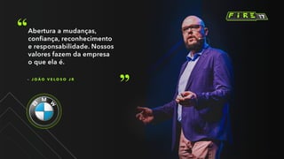 – J O Ã O V E L O S O J R
Abertura a mudanças,
confiança, reconhecimento
e responsabilidade. Nossos
valores fazem da empresa
o que ela é.
 