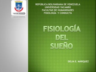 REPÚBLICA BOLIVARIANA DE VENEZUELA
UNIVERSIDAD YACAMBÚ
FACULTAD DE HUMANIDADES
FISIOLOGÍA Y CONDUCTA
DELIA E. MÁRQUEZ
 