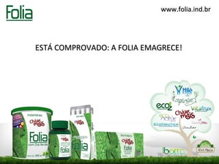 www.folia.ind.br




ESTÁ COMPROVADO: A FOLIA EMAGRECE!
 