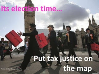   Its election time… Put tax justice on  the map Photo: Kristian Buus/ ActionAid 