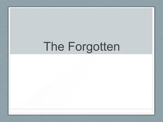 The Forgotten

 