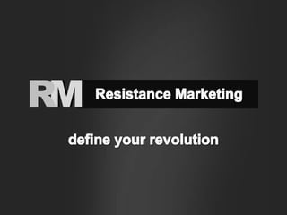 M R M R Resistance Marketing define your revolution 