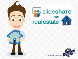 realestate
FOR
a presentation by
 