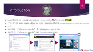 Introduction
 Marc Dechèvre |marc woluweb.be | woluweb.be | member
 1995 : 1er site avec simple éditeur de texte | la gr...