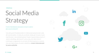 32
Come intendiamo veicolare e trarre valore
dai social network?
Uno dei punti fondamentali è il ridimensionamento del ruolo
dei social media: si tratta di una fonte vitale per trovare nuovi
interlocutori, ma la destinazione finale di questi deve essere il
nostro sito/blog, altrimenti l’unica cosa che otterremo è
continuare a sguazzare in un mare di informazione e rumore
che non fanno bene al nostro obiettivo: creare interesse per
la nostra attività.
Social Media
Strategy
STRATEGIA
03 - Strategia
 