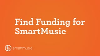 Find Funding for
SmartMusic
 