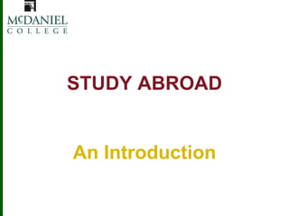STUDY ABROAD


An Introduction
 