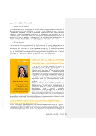 ©
2021
-
BUSINESS
FRANCE
GUIDE DES AFFAIRES – ITALIE / 111
L’ACHAT D’UN BIEN IMMOBILIER
• Le compromis de vente
Le compromis de vente ou promesse de vente (Contratto preliminare di compravendita ou
Compromesso di compravendita) est un contrat à effets obligatoires, ayant pour objet
l’engagement des parties à stipuler l’acte de vente dans un certain délai et sous certaines
conditions (telles que celles de l’obtention d’un financement par l’acheteur, ou de la
vérification de la situation de l’immeuble) et prévoyant des sanctions pécuniaires en cas
de non-conclusion de la vente. S’agissant d’un acte sous-seing privé, l’intervention d’un
notaire n’est pas obligatoire mais conseillée, ou pour le moins, celle d’un avocat.
• L'acte de vente
L’acte de vente (Atto di compravendita ou Rogito) reprend, en général, les dispositions du
compromis de vente. C'est un contrat écrit (sous peine de nullité), établi par acte
authentique reçu par notaire ou par acte sous-seing privé dont les signatures des parties
sont certifiées par notaire et opérant transfert de propriété en contrepartie du paiement du
prix de vente convenu. L'acte de vente sera obligatoirement enregistré auprès du registre
spécifique de l'Agence des Impôts et de la Conservation des Hypothèques.
Lorsque l’on parle de bureau de représentation,
notamment pour des entreprises françaises approchant le
marché italien, on mentionne souvent également
l’établissement stable. Y a-t-il une différence au regard
des dispositions italiennes ?
Il n’y a pas de définition législative du bureau de
représentation en Italie. Le bureau de représentation, qui est
l’émanation de la société étrangère en Italie, est une
installation fixe sur le sol italien, soit avec un bureau physique,
soit avec une simple domiciliation ; il a une activité purement
et exclusivement de promotion, de communication, de collecte
d’informations, de recherche scientifique ou d’études de
marché et prospection. L’établissement stable, de son côté,
n’est pas une notion juridique, mais fiscale. Ainsi, il y a
établissement stable, pour l’administration fiscale, dès lors
qu’il y a une activité productive de richesse sur le territoire
concerné.
Dès lors, si le bureau de représentation, en dépit de son
appellation, opère dans le cadre d’une activité productive ou
commerciale, il y a le risque qu’il soit considéré comme un
établissement stable de la société étrangère en Italie par
l’administration fiscale italienne, comportant
l’assujettissement à l'impôt en Italie. Ainsi, si l’activité est
exercée au sein d’un siège fixe d’affaires situé sur le territoire
italien, en employant et coordonnant à cet effet des éléments
matériels (par exemple, un bureau et des équipements) et des
éléments personnels (comme, par exemple, du personnel qui commercialise des produits ou services),
le risque existe de voir qualifier le bureau de représentation comme établissement stable dont l’activité
deviendrait imposable en Italie comme l’est celle d’une succursale.
En France, lorsque l’on parle de « dirigeant » pour une société, on entend aussi bien le
mandataire social que le salarié dirigeant et la différence est assez relative car le traitement
social et fiscal est le même. Qu’en est-il en Italie ?
En droit italien, il existe une nette distinction entre le statut du dirigeant salarié et celui du « dirigeant »
mandataire social. En effet, malgré leur ressemblance lexicale, les termes « dirigeant » en France et
« dirigente » en Italie n’ont pas la même signification et l’homonymie peut se révéler source de
malentendus entre les interlocuteurs des deux pays. En général, les dirigeants d’une société française
ENTRETIEN
Anne-Manuelle Gaillet
Avocate aux barreaux
de Milan et Paris,
responsable du French
Desk du cabinet Pirola
Pennuto Zei & Associati
 