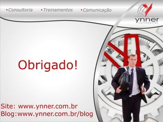 Obrigado!
Site: www.ynner.com.br
Blog:www.ynner.com.br/blog

 