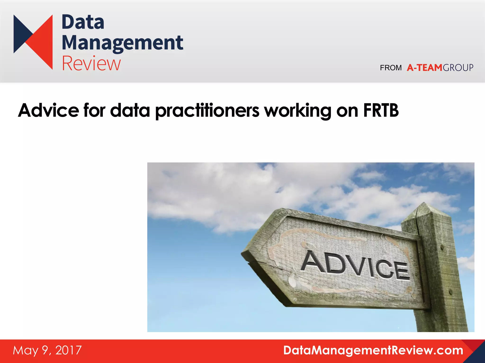 FROM
DataManagementReview.comMay 9, 2017
Advice for data practitioners working on FRTB
 