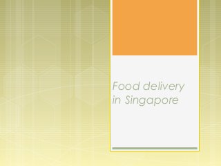 Food delivery
in Singapore
 