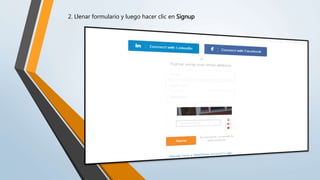 2. Llenar formulario y luego hacer clic en Signup
 