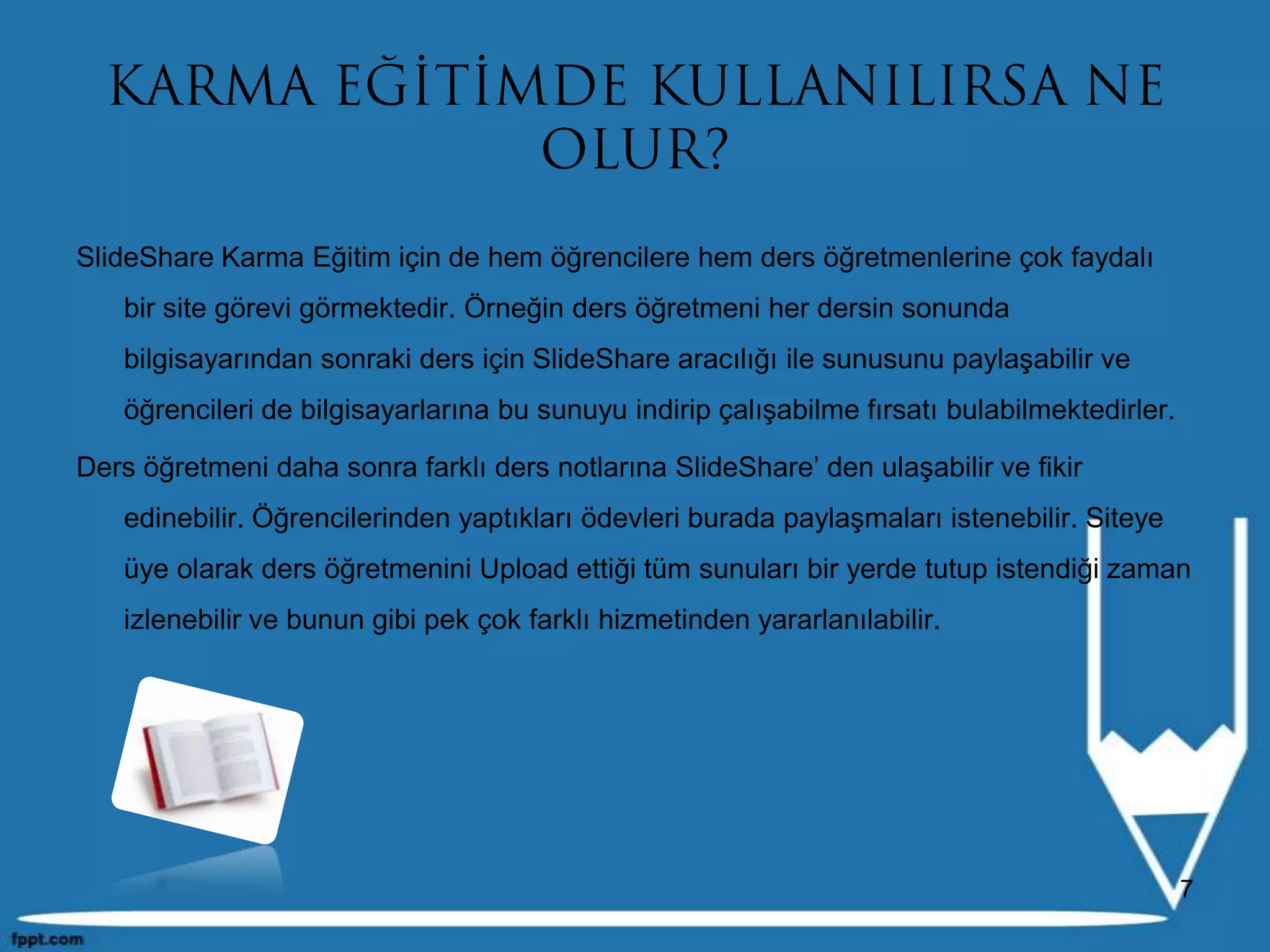 Örnek olarak sunumlardan faydalanılabilir.