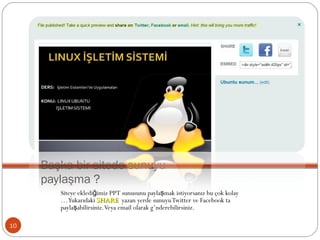 Başka bir sitede sunuyu paylaşma ? Siteye eklediğimiz PPT sunusunu paylaşmak istiyorsanız bu çok kolay … Yukarıdaki  SHARE  yazan yerde sunuyu Twitter ve Facebook ta paylaşabilirsiniz. Veya email olarak gönderebilirsiniz. 